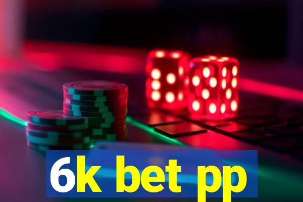 6k bet pp